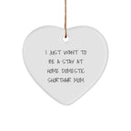 Funny Domestic Shorthair Cat Mom Christmas Unique Gift, I Just Want To Be A Stay At Home Domestic Shorthair Mom Heart Ornament, Gifts from Family to Domestic Shorthair Cat