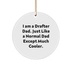 Funny Drafter Dad Gifts for Circle Ornament Lovers - 'I Am A Drafter Dad' - Christmas Unique Presents from Men to Family