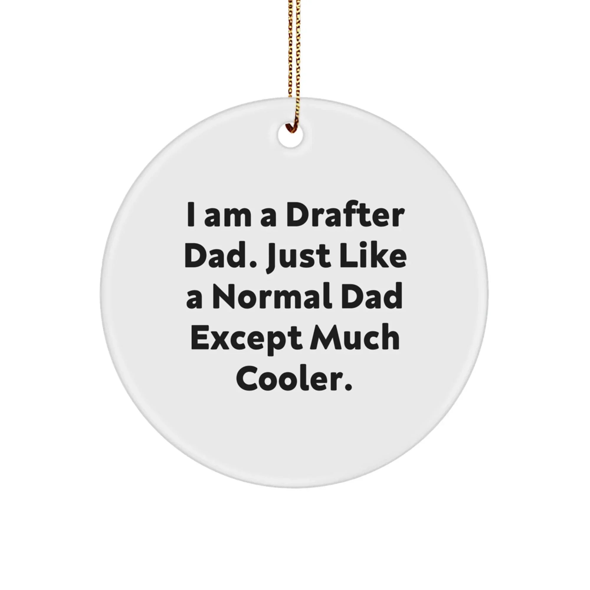 Funny Drafter Dad Gifts for Circle Ornament Lovers - 'I Am A Drafter Dad' - Christmas Unique Presents from Men to Family