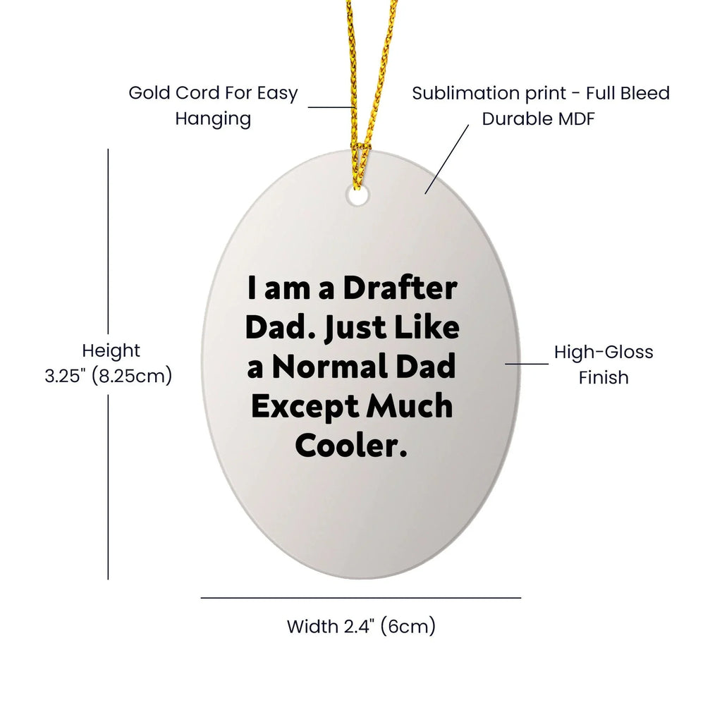 Funny Drafter Gifts - I Am A Drafter Dad Oval Ornament, Christmas Decorations for Men, Unique Presents from Dad to Family and Friends
