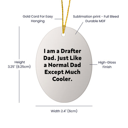 Funny Drafter Gifts - I Am A Drafter Dad Oval Ornament, Christmas Decorations for Men, Unique Presents from Dad to Family and Friends
