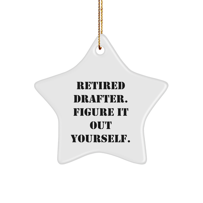 Funny Drafter Gifts - Retired Drafter Figure It Out Yourself Star Ornament for Men, Women, Friends, Coworkers, Family - Christmas Unique Gifts from Drafter