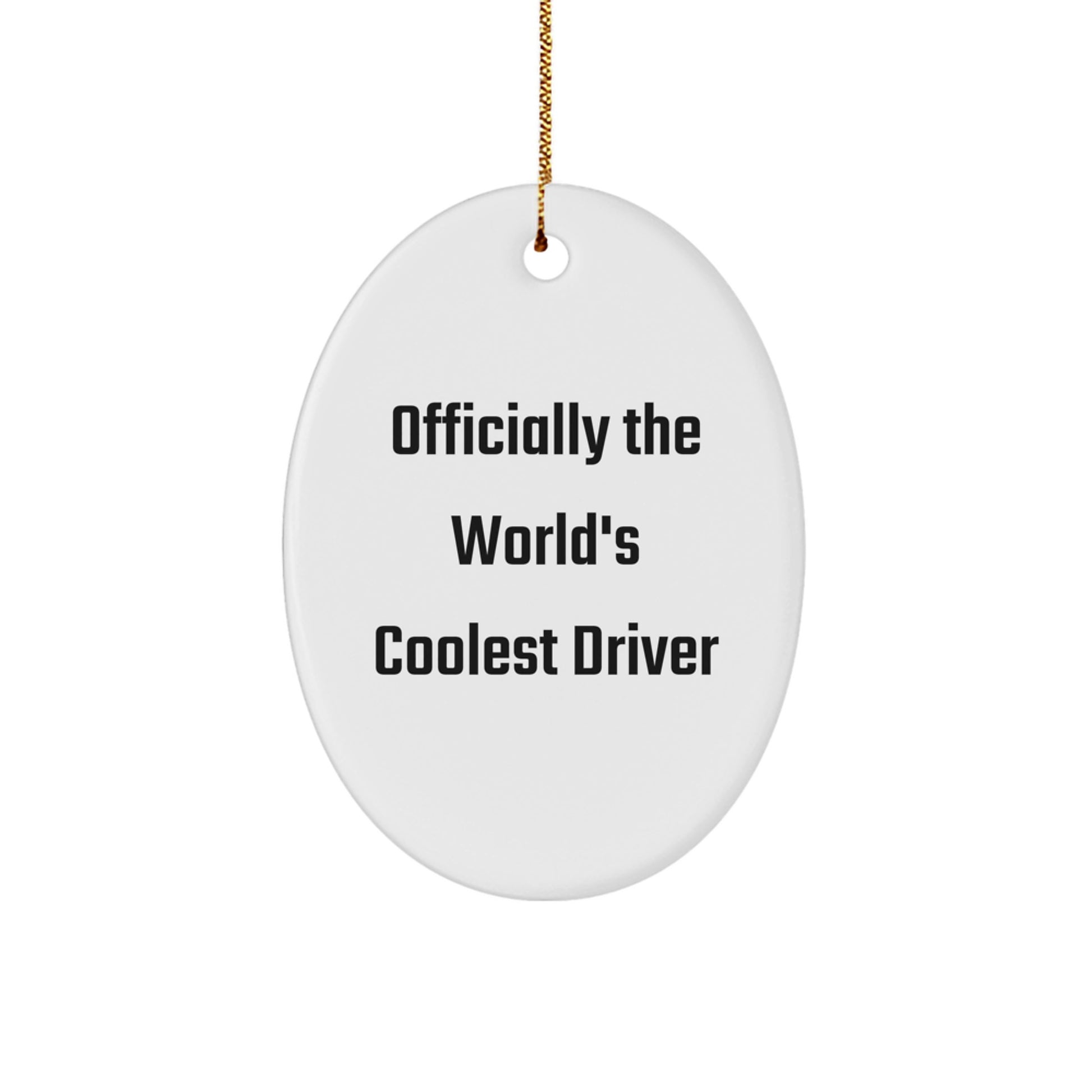 Funny Driver Gifts - Officially The World's Coolest Driver Oval Ornament, White, 3.25'' Tall, Perfect for Christmas