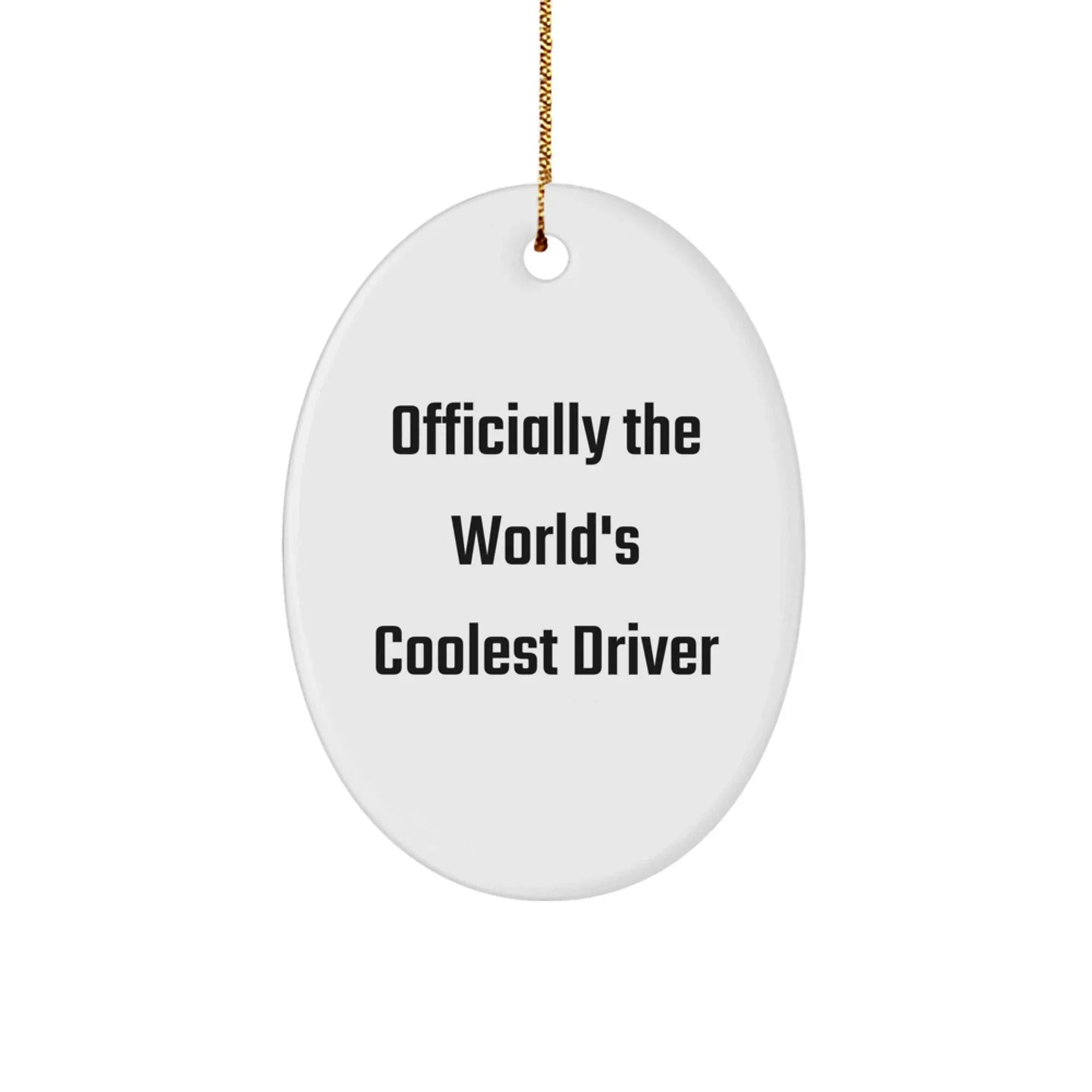 Funny Driver Gifts - Officially The World's Coolest Driver Oval Ornament, White, 3.25'' Tall, Perfect for Christmas