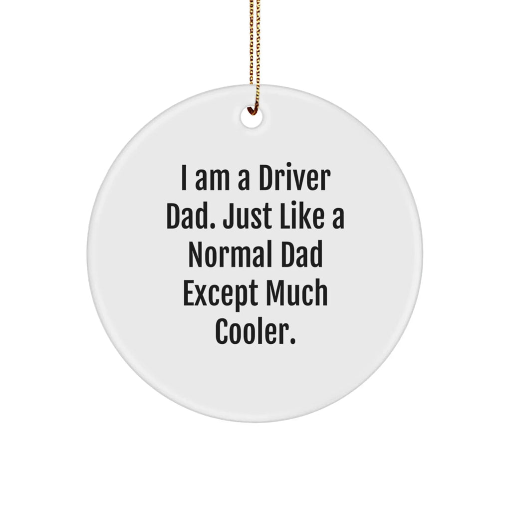 Funny Driver Gifts for Him - I Am A Driver Dad Circle Ornament Christmas Decor