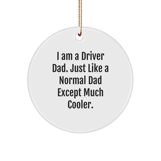 Funny Driver Gifts for Him - I Am A Driver Dad Circle Ornament Christmas Decor