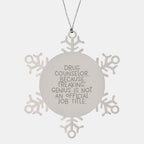 Funny Drug Counselor Gifts, Snowflake Ornament for Christmas, 'Drug Counselor. Because Freaking' genius Is Not An Official Job Title.' Quote, Gifts from Friends and Family