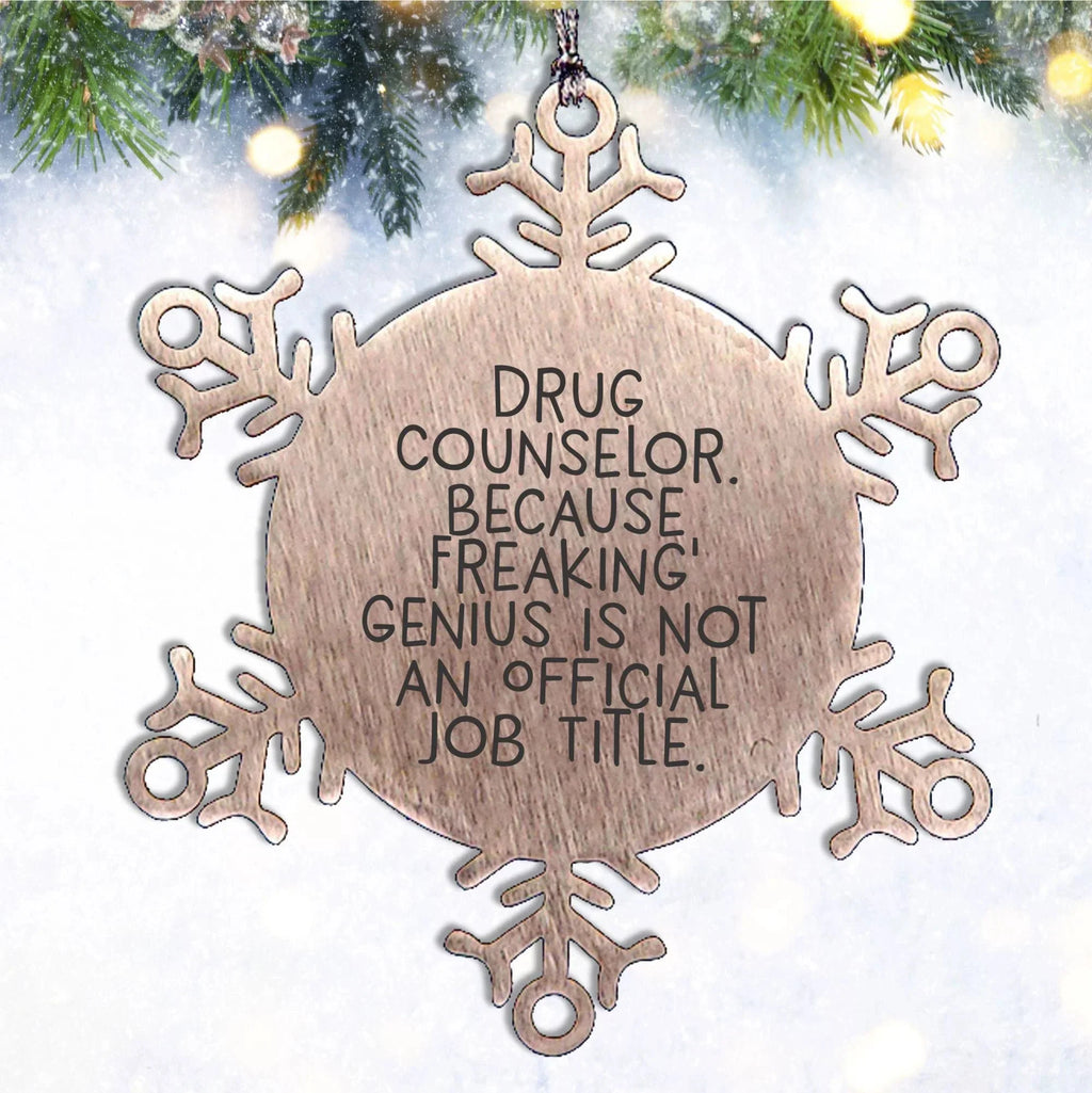 Funny Drug Counselor Gifts, Snowflake Ornament for Christmas, 'Drug Counselor. Because Freaking' genius Is Not An Official Job Title.' Quote, Gifts from Friends and Family