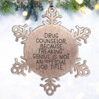 Funny Drug Counselor Gifts, Snowflake Ornament for Christmas, 'Drug Counselor. Because Freaking' genius Is Not An Official Job Title.' Quote, Gifts from Friends and Family