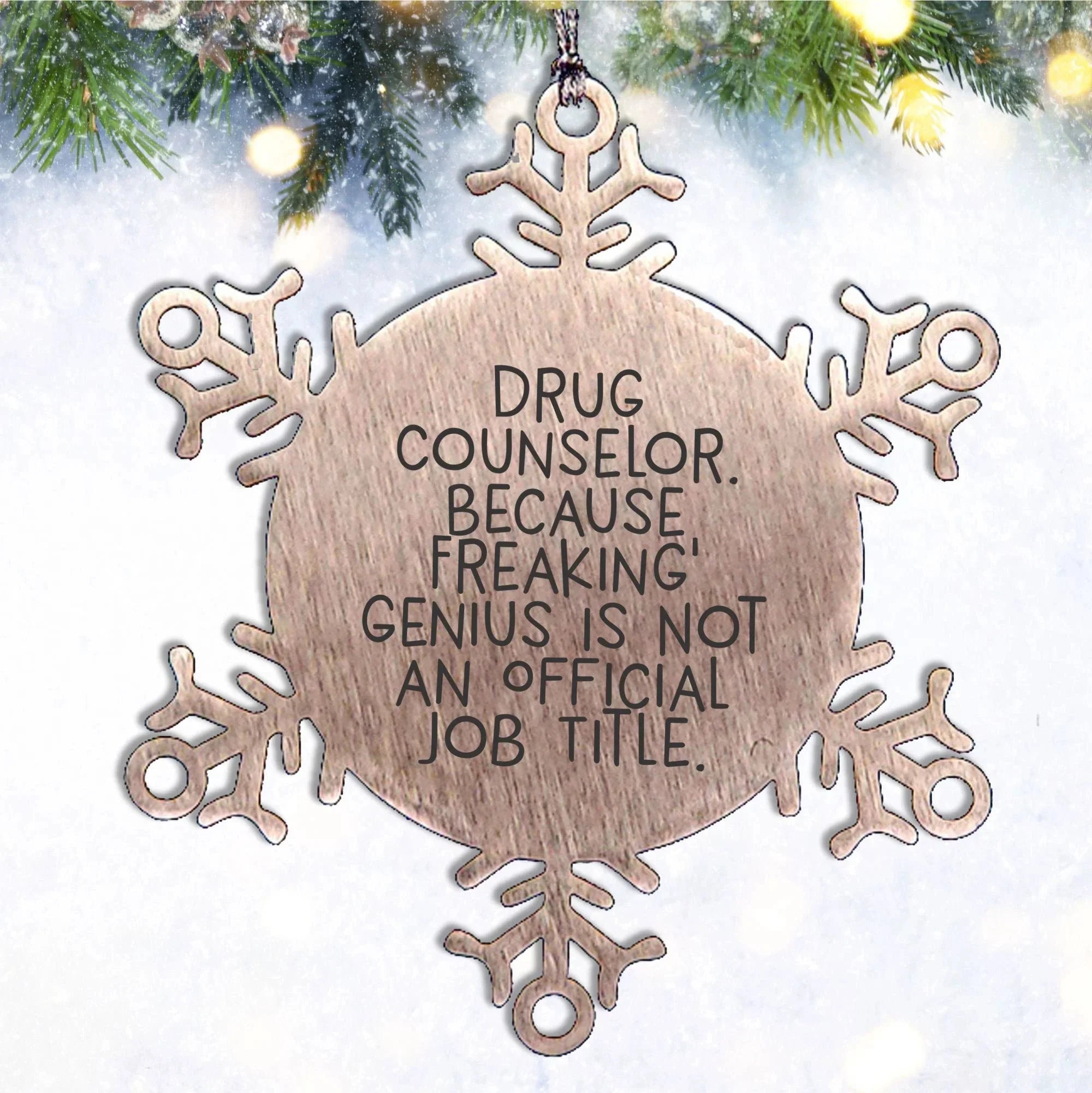 Funny Drug Counselor Gifts, Snowflake Ornament for Christmas, 'Drug Counselor. Because Freaking' genius Is Not An Official Job Title.' Quote, Gifts from Friends and Family