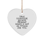 Funny Drug Counselor Gifts from Friends, Heart Ornament with 'Because Freaking' genius Is Not An Official Job Title' Quote, Perfect Christmas Unique Gifts for Drug Counselor, Men, or Women