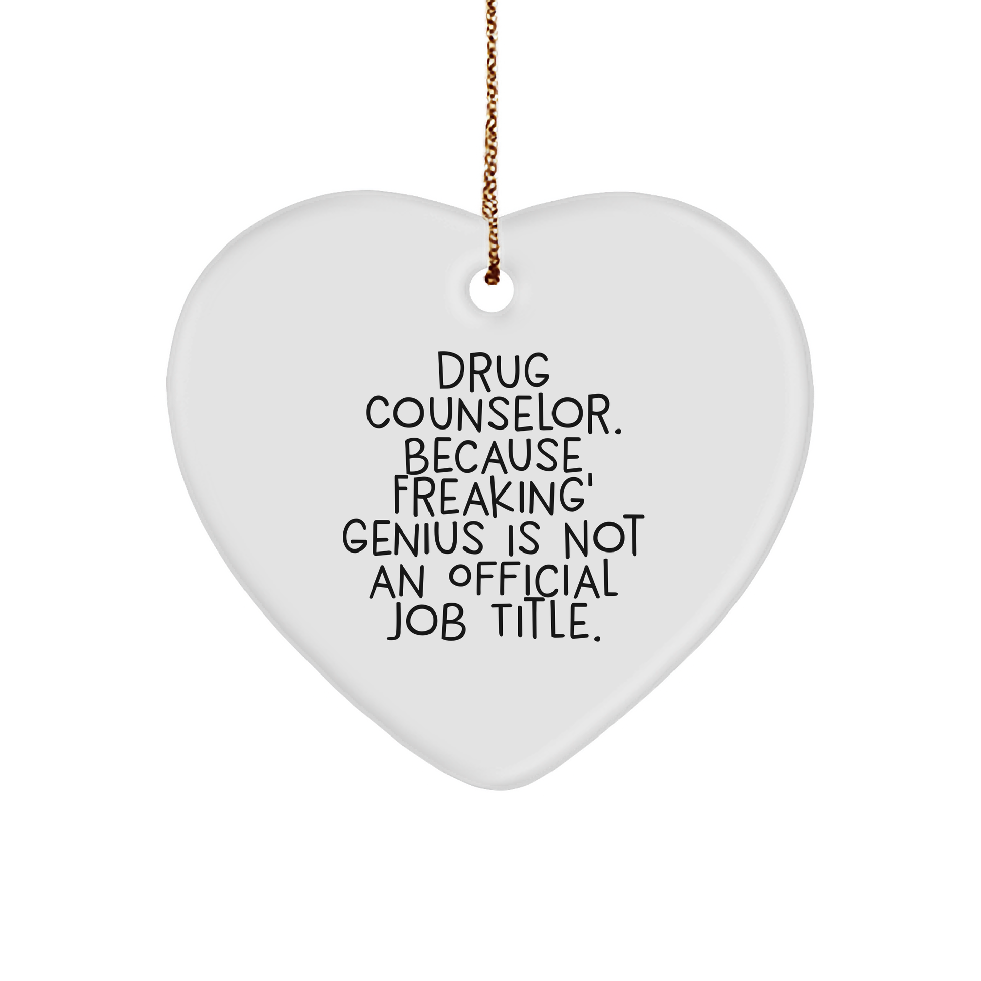 Funny Drug Counselor Gifts from Friends, Heart Ornament with 'Because Freaking' genius Is Not An Official Job Title' Quote, Perfect Christmas Unique Gifts for Drug Counselor, Men, or Women
