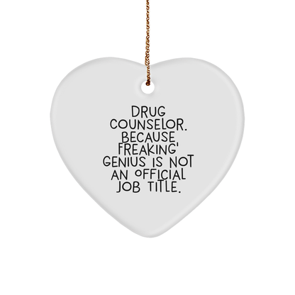 Funny Drug Counselor Gifts from Friends, Heart Ornament with 'Because Freaking' genius Is Not An Official Job Title' Quote, Perfect Christmas Unique Gifts for Drug Counselor, Men, or Women