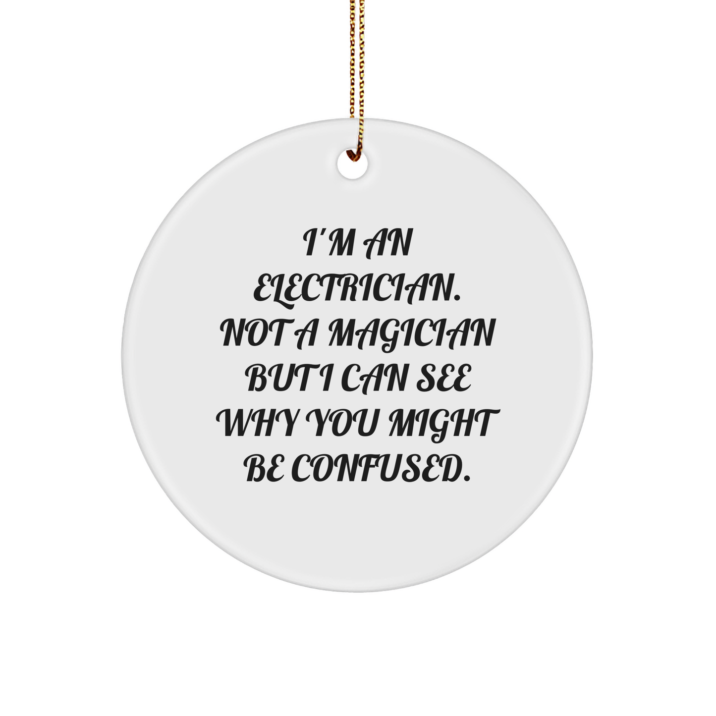Funny Electrician Circle Ornament Gifts from Friends and Family for Electrician, Unique Christmas Unique Gifts for Electrician, Inspirational Quote Circle Ornament
