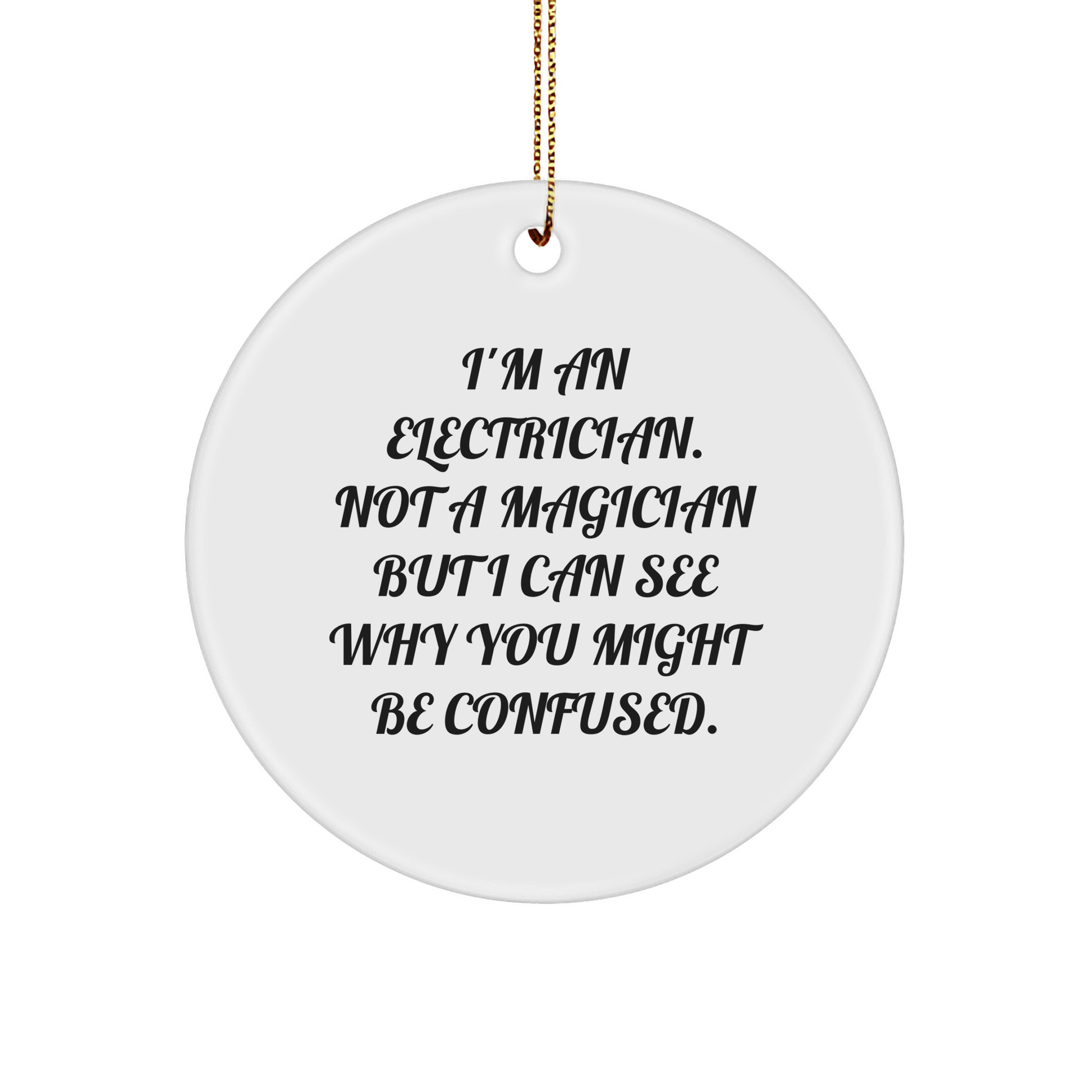 Funny Electrician Circle Ornament Gifts from Friends and Family for Electrician, Unique Christmas Unique Gifts for Electrician, Inspirational Quote Circle Ornament