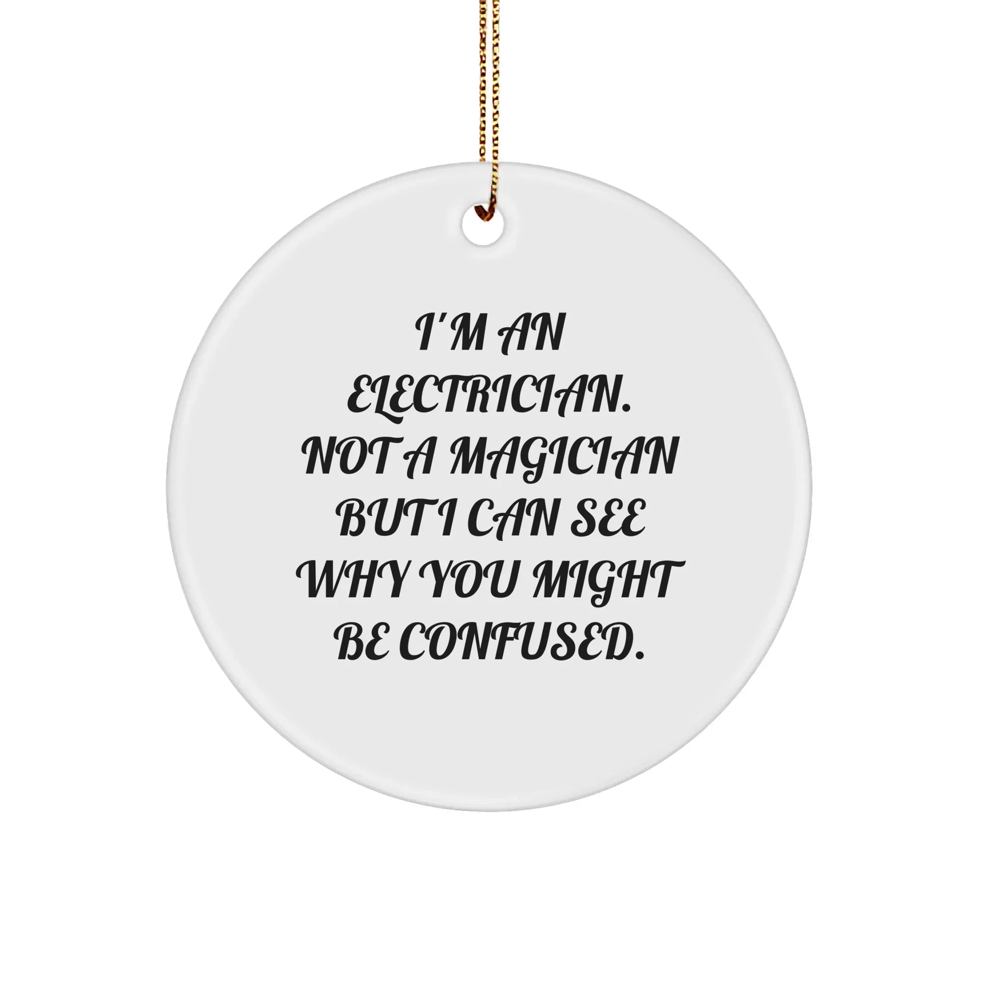 Funny Electrician Circle Ornament Gifts from Friends and Family for Electrician, Unique Christmas Unique Gifts for Electrician, Inspirational Quote Circle Ornament