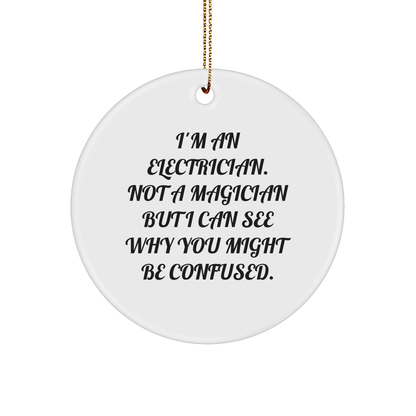 Funny Electrician Circle Ornament Gifts from Friends and Family for Electrician, Unique Christmas Unique Gifts for Electrician, Inspirational Quote Circle Ornament