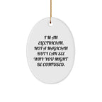 Funny Electrician Gifts - 'I'm An Electrician. Not A Magician...'- Oval Ornament Gifts from Friends to Electrician Men, Electrician Women, and Family