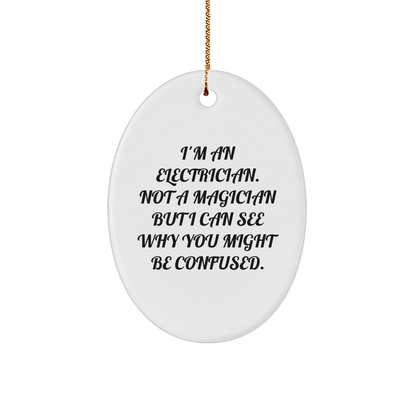 Funny Electrician Gifts - 'I'm An Electrician. Not A Magician...'- Oval Ornament Gifts from Friends to Electrician Men, Electrician Women, and Family