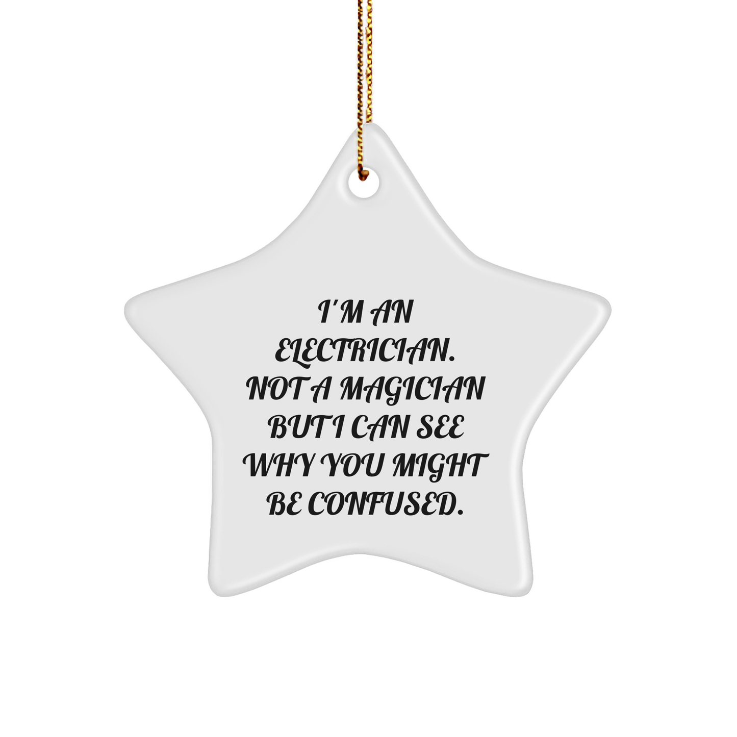 Funny Electrician Gifts for Christmas - 'I'm An Electrician. Not A Magician...' Star Ornament from Friends