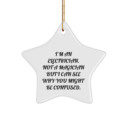 Funny Electrician Gifts for Christmas - 'I'm An Electrician. Not A Magician...' Star Ornament from Friends
