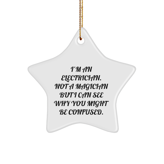 Funny Electrician Gifts for Christmas - 'I'm An Electrician. Not A Magician...' Star Ornament from Friends