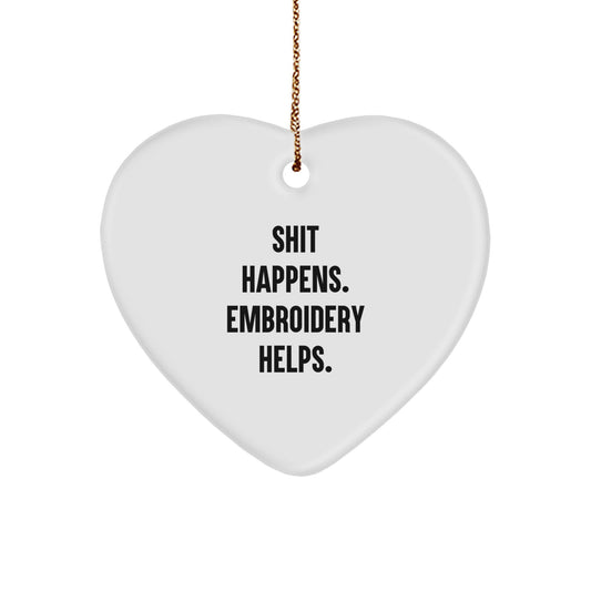 Funny Embroidery Gifts for Women, Shit Happens. Embroidery Helps., Heart Ornament for Christmas, Gifts from Friends for Embroidery Lovers