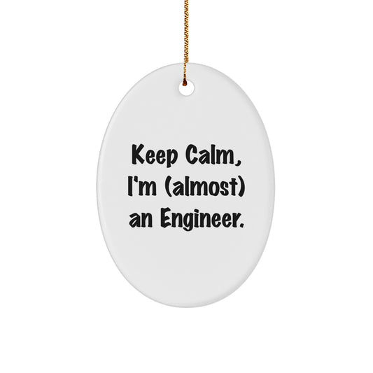 Funny Engineer Gifts for Him - Keep Calm, I'm (almost) An Engineer. Oval Ornament, White, 3.25' tall, MDF, Sublimation, Christmas Unique Gifts from Friends to Family