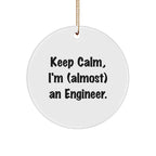 Funny Engineer Gifts for Him or Her - Circle Ornament with 'Keep Calm, I'm (almost) An Engineer.' Quote, Perfect for Christmas
