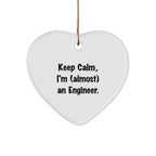 Funny Engineer Heart Ornament, 'Keep Calm, I'm (almost) An Engineer.', Christmas Unique Gifts from Friends to Engineer