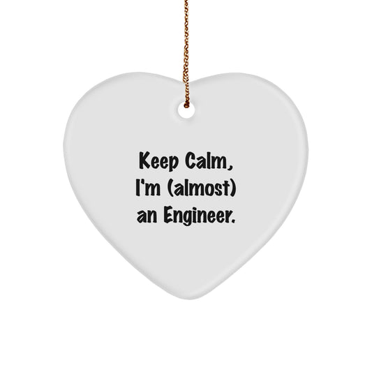 Funny Engineer Heart Ornament, 'Keep Calm, I'm (almost) An Engineer.', Christmas Unique Gifts from Friends to Engineer