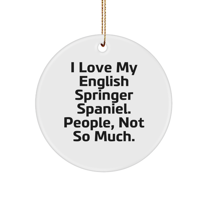 Funny English Springer Spaniel Dog Gifts from 'I Love My English Springer Spaniel. People, Not So Much.' Circle Ornament for Christmas