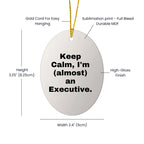 Funny Executive Gifts for Men, Oval Ornament, 'Keep Calm, I'm (almost) An Executive.', Christmas Unique Gifts from Friends