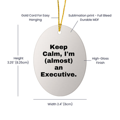 Funny Executive Gifts for Men, Oval Ornament, 'Keep Calm, I'm (almost) An Executive.', Christmas Unique Gifts from Friends