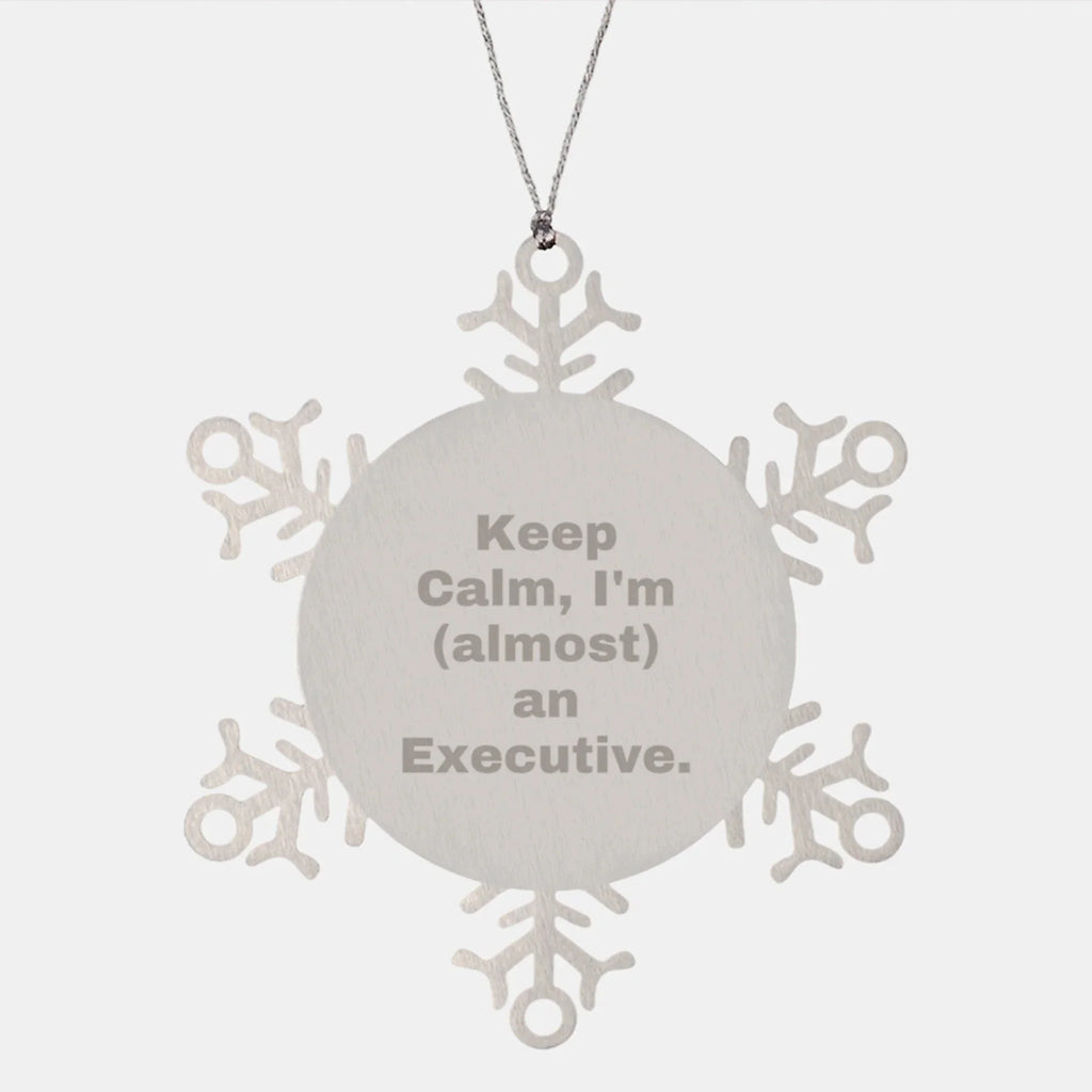 Funny Executive Gifts from Friends, 'Keep Calm, I'm (almost) An Executive.' Snowflake Ornament for Christmas