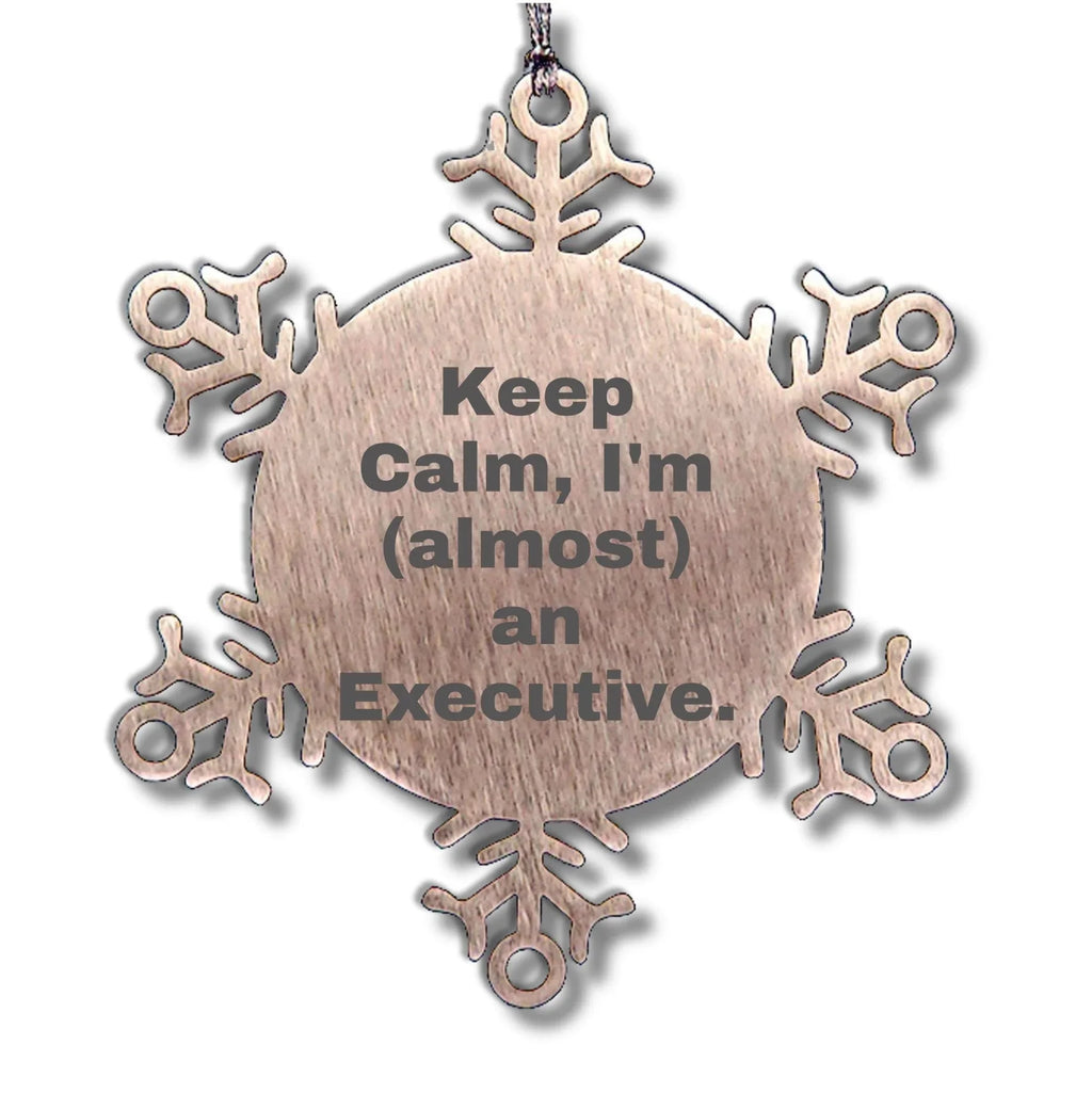 Funny Executive Gifts from Friends, 'Keep Calm, I'm (almost) An Executive.' Snowflake Ornament for Christmas