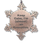 Funny Executive Gifts from Friends, 'Keep Calm, I'm (almost) An Executive.' Snowflake Ornament for Christmas