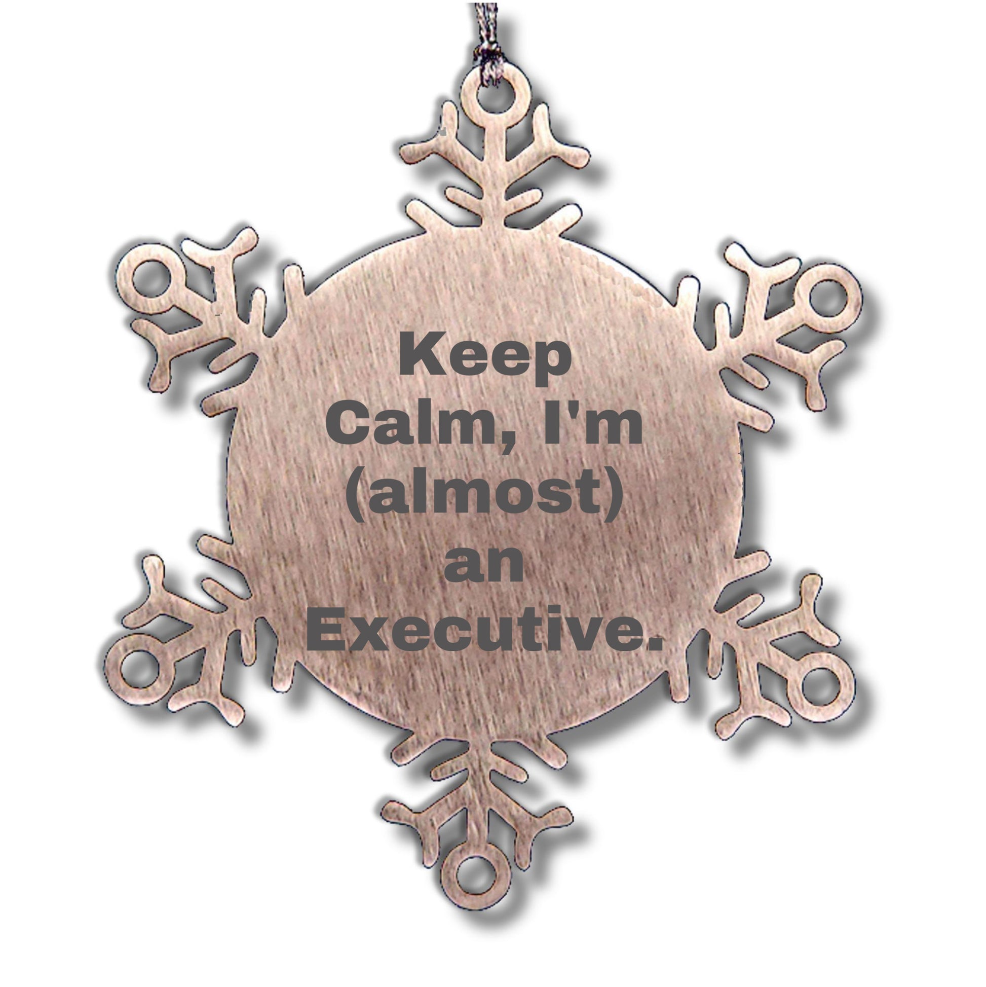 Funny Executive Gifts from Friends, 'Keep Calm, I'm (almost) An Executive.' Snowflake Ornament for Christmas