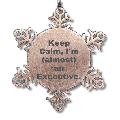 Funny Executive Gifts from Friends, 'Keep Calm, I'm (almost) An Executive.' Snowflake Ornament for Christmas