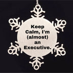 Funny Executive Gifts from Friends, 'Keep Calm, I'm (almost) An Executive.' Snowflake Ornament for Christmas