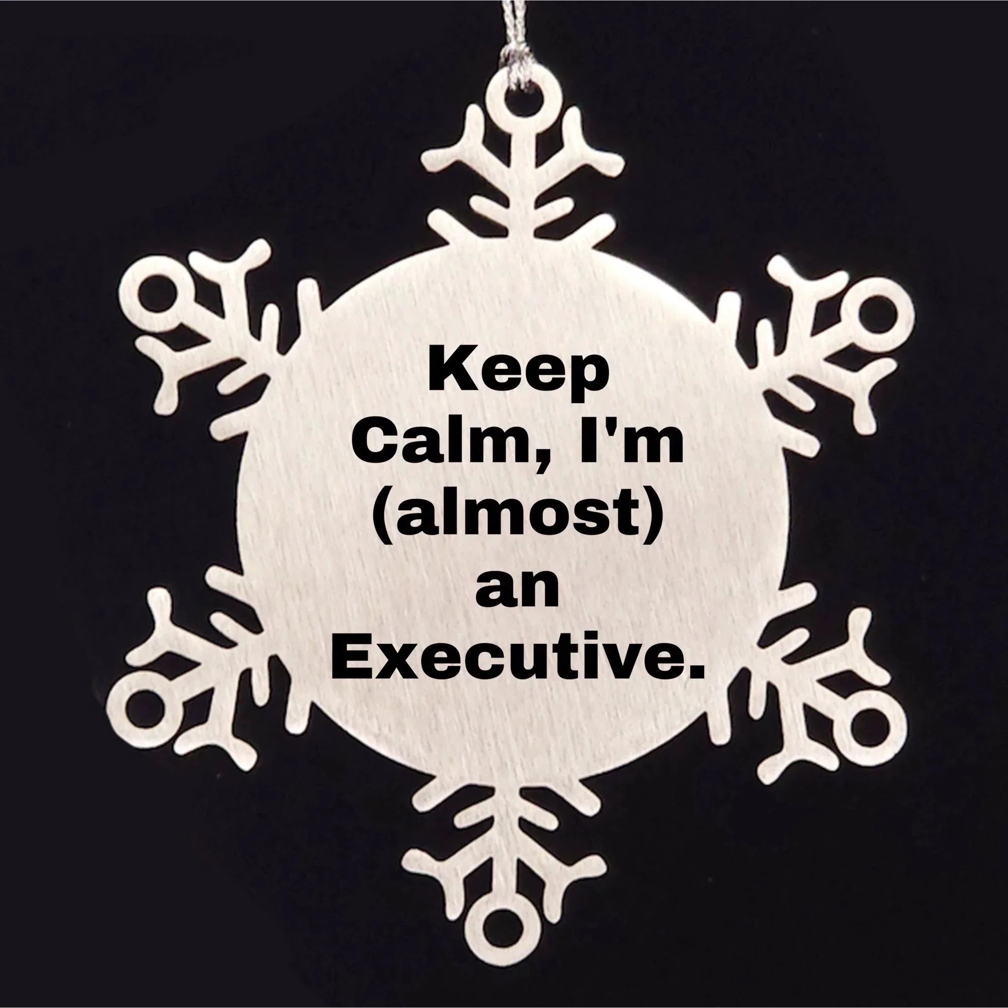 Funny Executive Gifts from Friends, 'Keep Calm, I'm (almost) An Executive.' Snowflake Ornament for Christmas