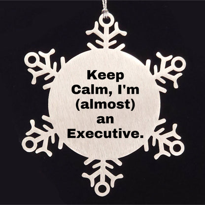 Funny Executive Gifts from Friends, 'Keep Calm, I'm (almost) An Executive.' Snowflake Ornament for Christmas