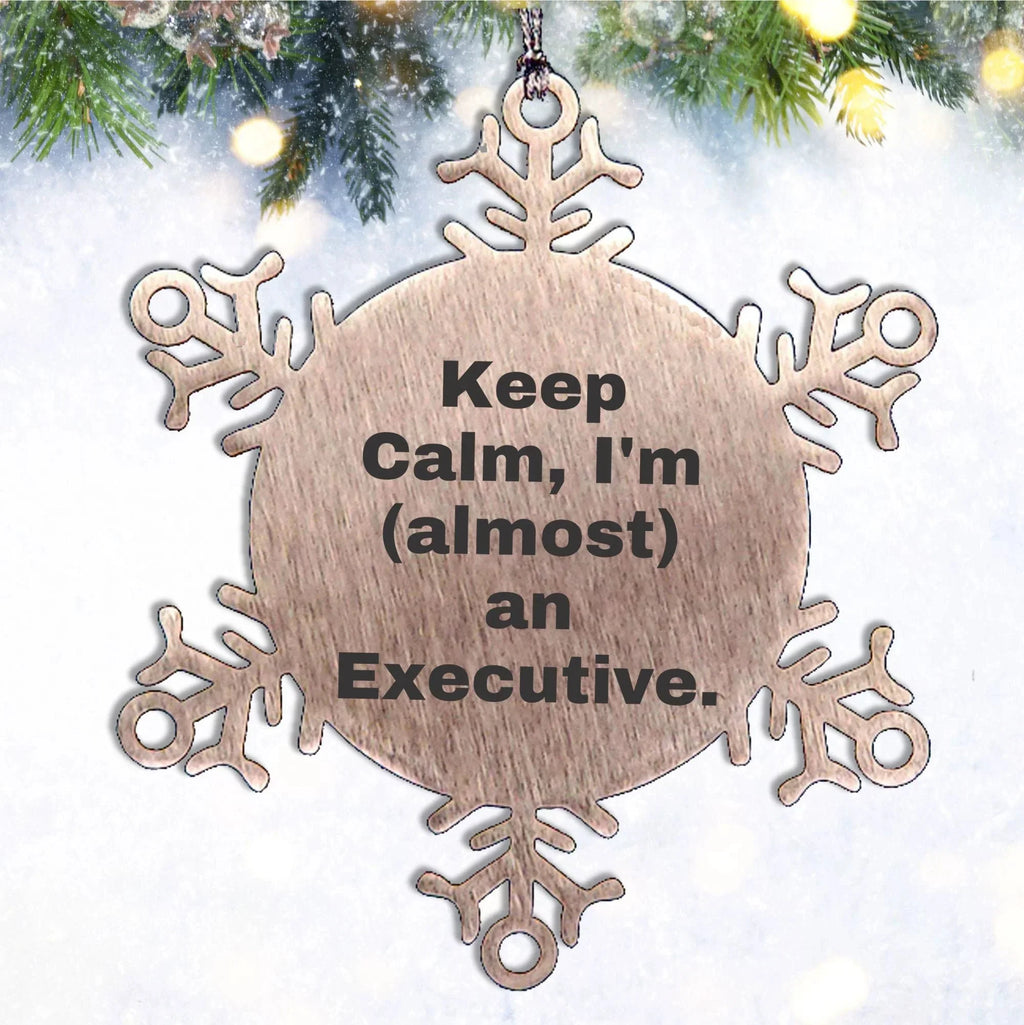 Funny Executive Gifts from Friends, 'Keep Calm, I'm (almost) An Executive.' Snowflake Ornament for Christmas
