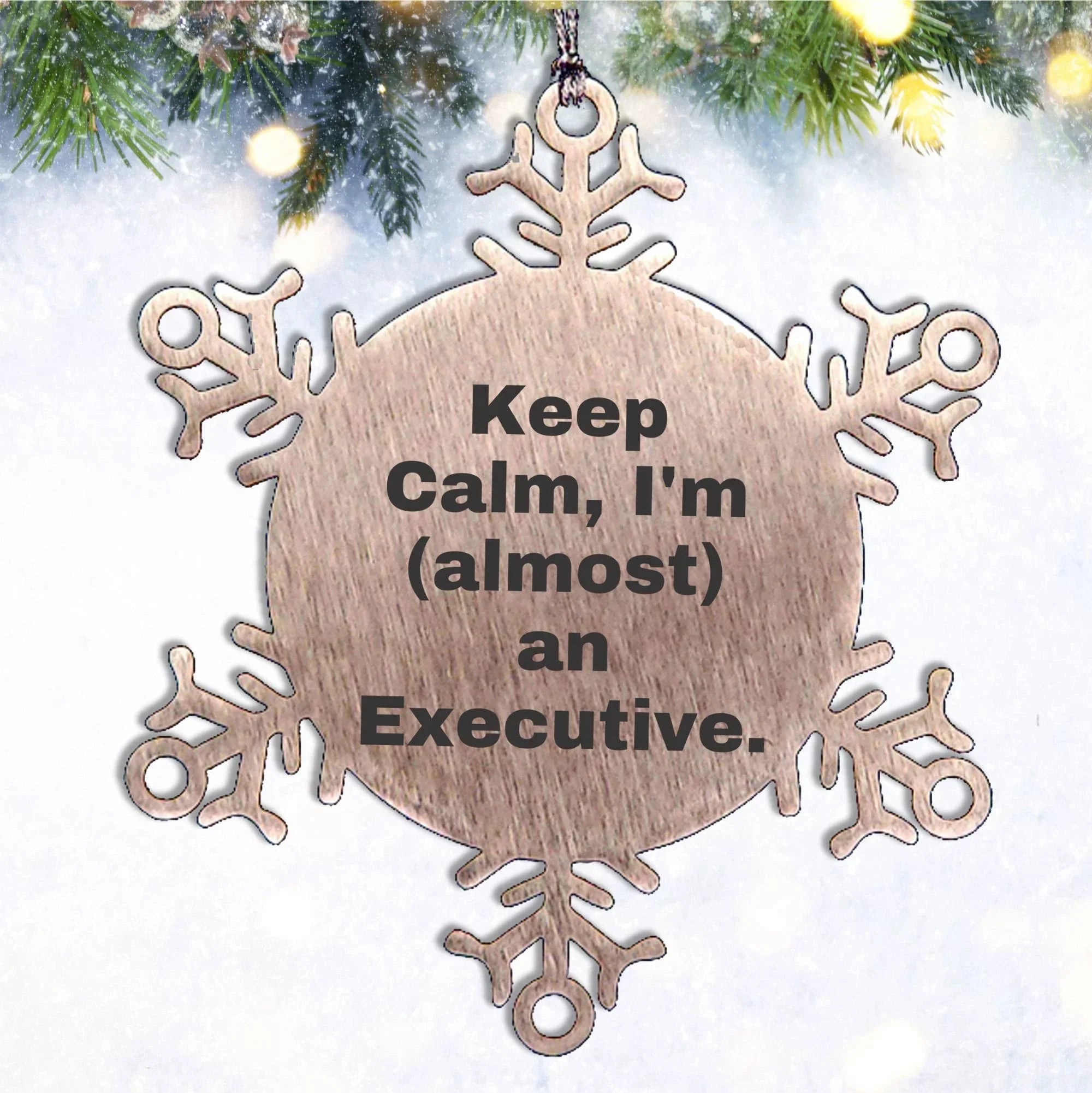 Funny Executive Gifts from Friends, 'Keep Calm, I'm (almost) An Executive.' Snowflake Ornament for Christmas