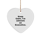 Funny Executive Heart Ornament Gifts from Friends for Christmas - 'Keep Calm, I'm (almost) An Executive.'