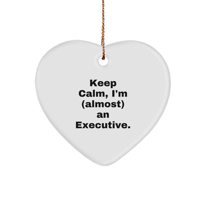 Funny Executive Heart Ornament Gifts from Friends for Christmas - 'Keep Calm, I'm (almost) An Executive.'