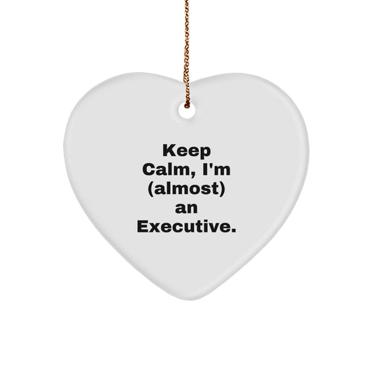 Funny Executive Heart Ornament Gifts from Friends for Christmas - 'Keep Calm, I'm (almost) An Executive.' - Image 1