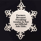 Funny Farmer Gifts - Snowflake Ornament, 'Farmer. Because Freaking' genius Is Not An Official Job Title.,' Christmas Unique Gifts from Friends to Farmer
