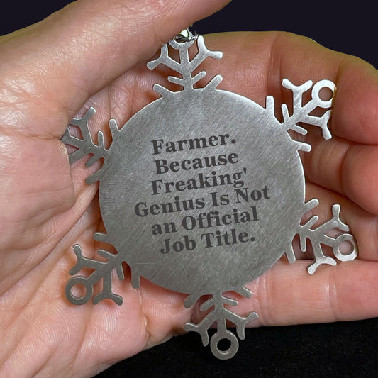 Funny Farmer Gifts - Snowflake Ornament, 'Farmer. Because Freaking' genius Is Not An Official Job Title.,' Christmas Unique Gifts from Friends to Farmer