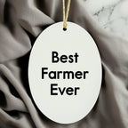 Funny Farmer Gifts from Best Farmers Ever, Oval Ornament for Christmas Memorable Presents, Gifts for Farmer Friends and Family
